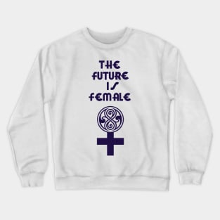 The Future Is FEMALE Crewneck Sweatshirt